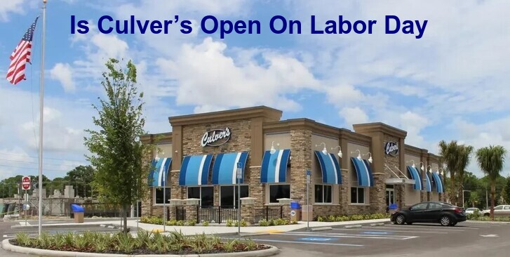 Is Culver’s Open On Labor Day